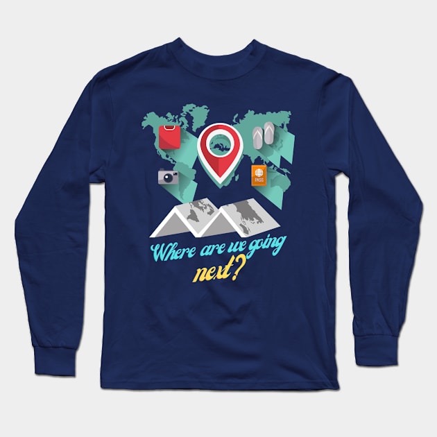Where Are We Going Next - Traveling Around The World Long Sleeve T-Shirt by Qkibrat